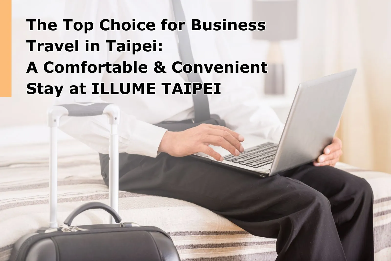 The Top Choice for Business Travel in Taipei: A Comfortable and Convenient Stay at ILLUME TAIPEI